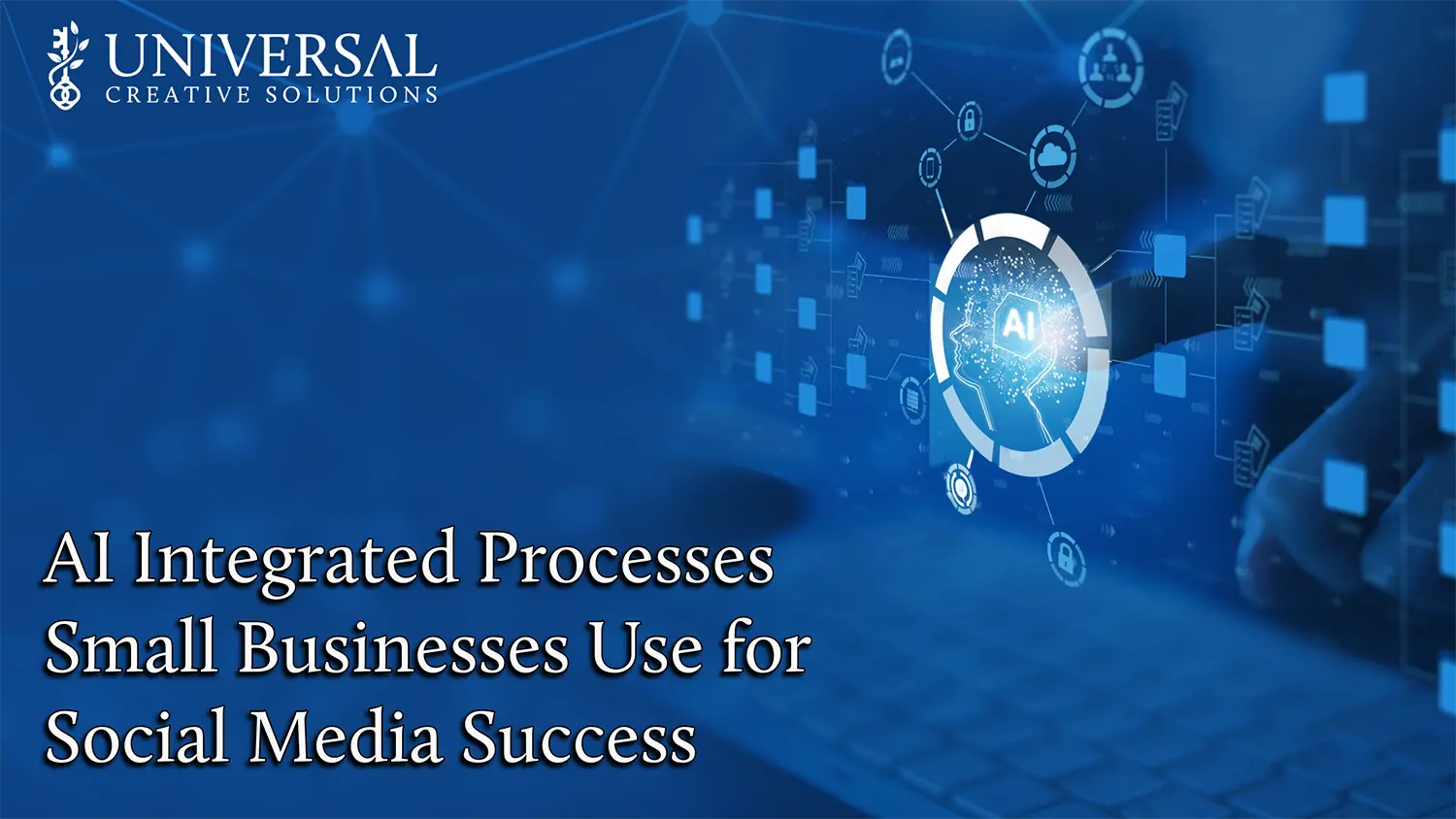 AI Integrated Processes Small Businesses Use for Social Media Success